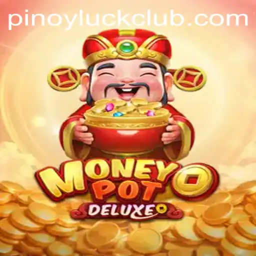 Exploring the Excitement of MoneyPotDELUXE: A PinoyLuck Adventure