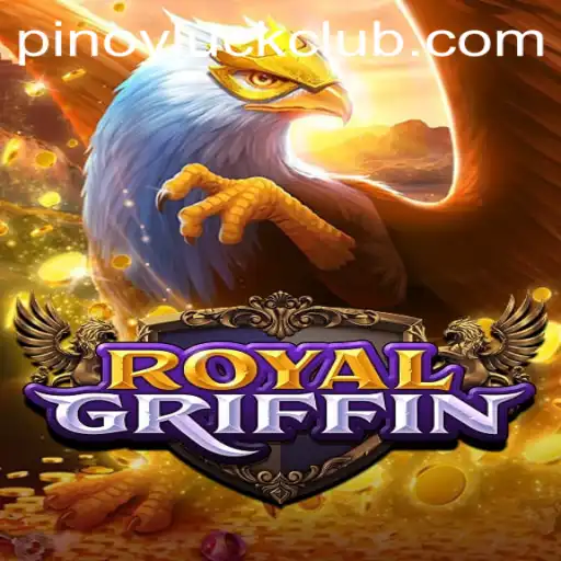 Exploring 'RoyalGriffin': A Dive into Gaming with Pinoy Luck